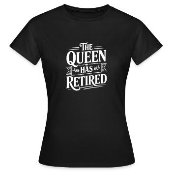 Die Königin ist in den Ruhestand gegangen - Frauen T-Shirt - Schwarz - Vorne - AI Model Female 172 dark (172cm)