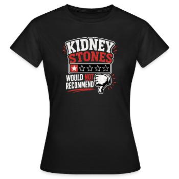 Kidney Stones – Would Not Recommend Genesung  - Frauen T-Shirt - Schwarz - Vorne - AI Model Female 172 dark (172cm)