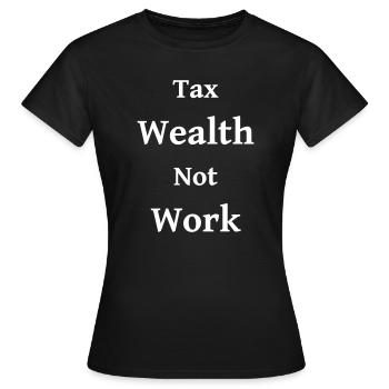 Tax Wealth Not Work - Women's T-Shirt - black - Front - AI Model Female 172 dark (172cm)