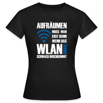 Aufräumen muss man wenn das Wlan schwach kommt - Frauen T-Shirt - Schwarz - Vorne - AI Model Female 172 dark (172cm)