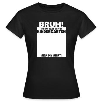 Bruh Last Day Of Kindergarten Graduate - Women's T-Shirt - black - Front - AI Model Female 172 dark (172cm)