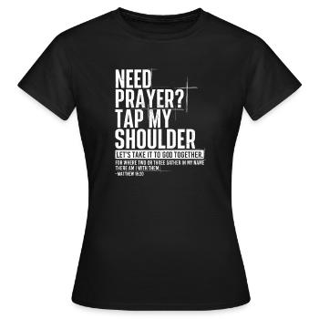 Brauche Gebet, tipp mir auf die Schulter, Matthäus 18:20 - Frauen T-Shirt - Schwarz - Vorne - AI Model Female 172 dark (172cm)