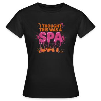  I Thought This Was A Spa Day Lustiger Wellness - Frauen T-Shirt - Schwarz - Vorne - AI Model Female 172 dark (172cm)