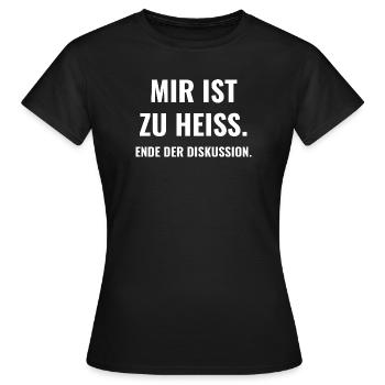 Mir ist zu heiß. Ende der Diskussion. - Frauen T-Shirt - Schwarz - Vorne - AI Model Female 172 dark (172cm)
