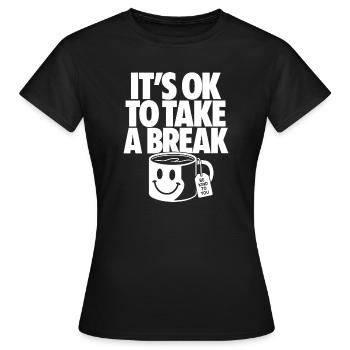 It’s OK To Take A Break Self Care - Frauen T-Shirt - Schwarz - Vorne - AI Model Female 172 dark (172cm)