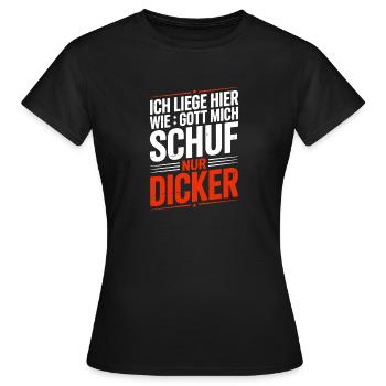  Ich Liege Hier Wie Gott Mich Schuf Nur Dicker - Frauen T-Shirt - Schwarz - Vorne - AI Model Female 172 dark (172cm)