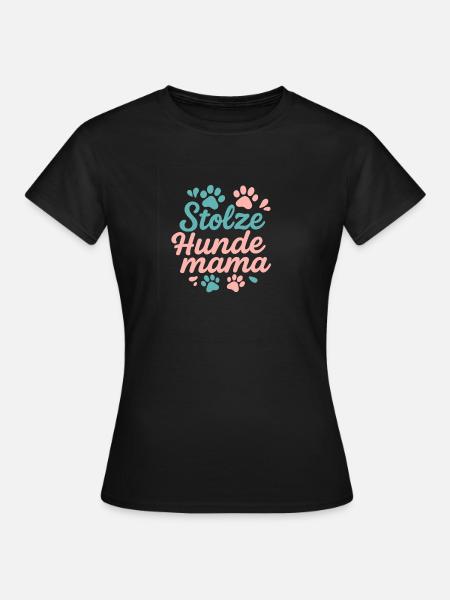 Stolze Hunde Mama - Hunde Liebe - Frauen T-Shirt - Schwarz