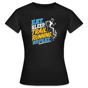 Iss. Schlaf. Trailrunning. Wiederholen Sie sich - Frauen T-Shirt - Schwarz - Vorne - AI Model Female 172 dark (172cm)