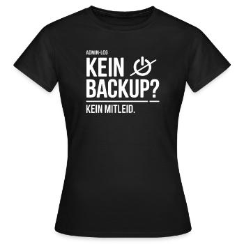 Kein Backup? Kein Mitleid - Frauen T-Shirt - Schwarz - Vorne - AI Model Female 172 dark (172cm)