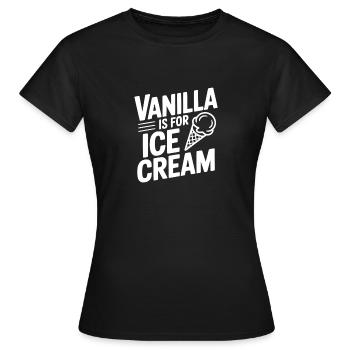 Vanille ist für Sahne - Frauen T-Shirt - Schwarz - Vorne - AI Model Female 172 dark (172cm)
