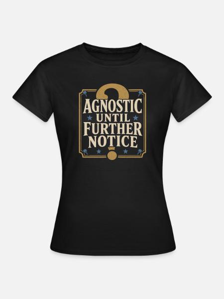 Agnostisch, Aber Müde Lustiges Agnostiker-geschenk - Frauen T-Shirt - Schwarz