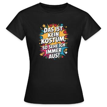 Karneval Das Ist Kein Kostüm Fasching Halloween - Frauen T-Shirt - Schwarz - Vorne - AI Model Female 172 dark (172cm)