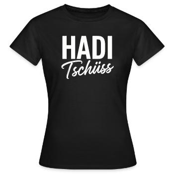 Hadi Tschüss  - Frauen T-Shirt - Schwarz - Vorne - AI Model Female 172 dark (172cm)