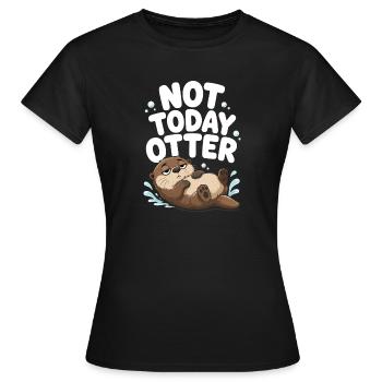  Nicht Heute Otter Lustiger Mürrischer Fauler - Frauen T-Shirt - Schwarz - Vorne - AI Model Female 172 dark (172cm)