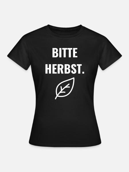 Bitte Herbst. - Frauen T-Shirt - Schwarz