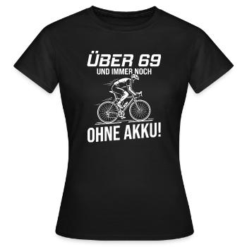 Über 69 Und Immer Noch Ohne Akku Fahrrad Rennrad - Frauen T-Shirt - Schwarz - Vorne - AI Model Female 172 dark (172cm)
