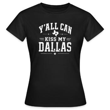 Vous pouvez embrasser mon attitude de Dallas - T-shirt Femme - noir - Devant - AI Model Female 172 dark (172cm)
