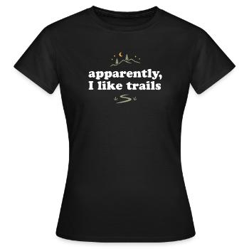 Wandern. Anscheinend mag ich Trails - Frauen T-Shirt - Schwarz - Vorne - AI Model Female 172 dark (172cm)