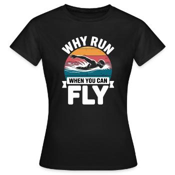  Why Run When You Can Fly Schwimmer Spruch Retro - Frauen T-Shirt - Schwarz - Vorne - AI Model Female 172 dark (172cm)