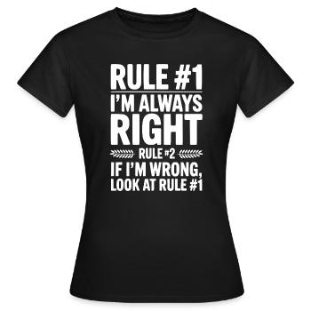 Regel #1: Ich habe immer Recht - Frauen T-Shirt - Schwarz - Vorne - AI Model Female 172 dark (172cm)