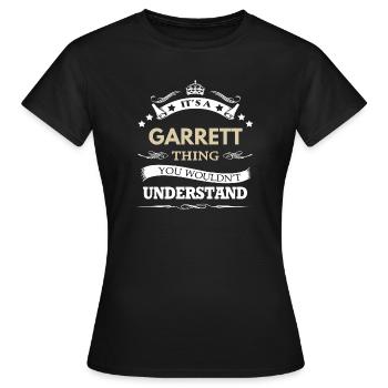 C’est une chose de Garrett que tu ne comprendrais pas drôle. - T-shirt Femme - noir - Devant - AI Model Female 172 dark (172cm)