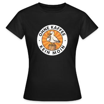 Ohne Kaffee Kein Moin Hamburg Möwe Spruch Design - Frauen T-Shirt - Schwarz - Vorne - AI Model Female 172 dark (172cm)
