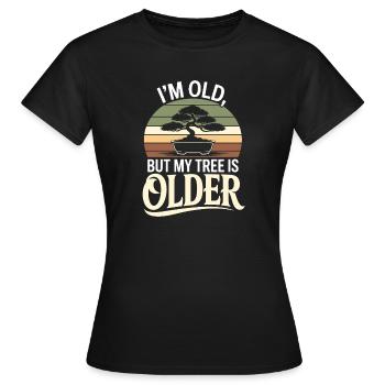 I'm Older But My Tree Is Older Bonsai Spruch Desig - Women's T-Shirt - black - Front - AI Model Female 172 dark (172cm)