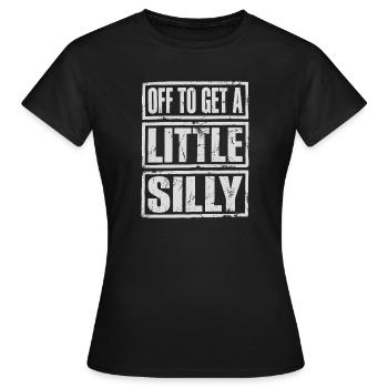 Off To Get A Little Silly Saying - Women's T-Shirt - black - Front - AI Model Female 172 dark (172cm)