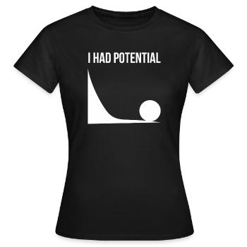I Had Potential Minimalist Humor Design - Frauen T-Shirt - Schwarz - Vorne - AI Model Female 172 dark (172cm)