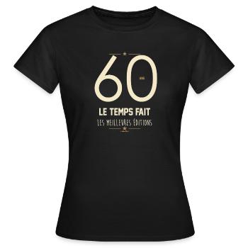 60 Ans Le Temps Fait Les Meilleures Éditions - T-shirt Femme - noir - Devant - AI Model Female 172 dark (172cm)