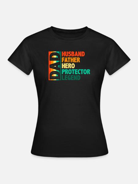 DAD: Held Beschützer Legende - Frauen T-Shirt - Schwarz