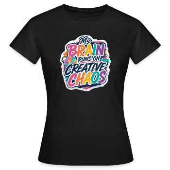 Mon cerveau fonctionne sur le chaos créatif - T-shirt Femme - noir - Devant - AI Model Female 172 dark (172cm)