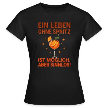 Leben Ohne Spritz Ist Möglich Aber Sinnlos Humor - Frauen T-Shirt - Schwarz - Vorne - AI Model Female 172 dark (172cm)