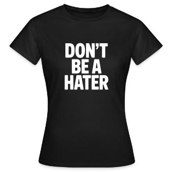 Ne soyez pas un détracteur - T-shirt Femme - noir - Devant - AI Model Female 172 dark (172cm)