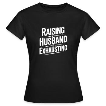 Élever mon mari est épuisant - T-shirt Femme - noir - Devant - AI Model Female 172 dark (172cm)