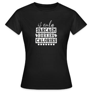 When sarcasm burns calories - Women's T-Shirt - black - Front - AI Model Female 172 dark (172cm)