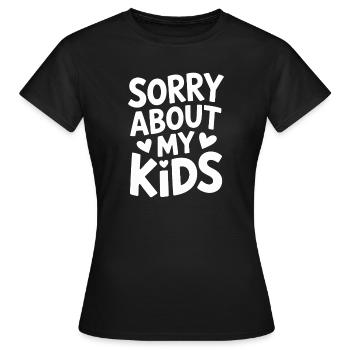Sorry About My Kids Funny Parents Mom Dad - Women's T-Shirt - black - Front - AI Model Female 172 dark (172cm)