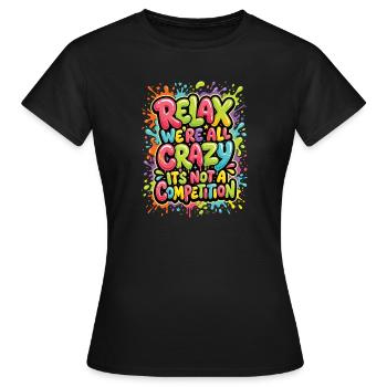 Relax, we're all crazy - Women's T-Shirt - black - Front - AI Model Female 172 dark (172cm)