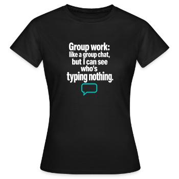 Groupe de professeurs drôles Discussion de groupe Tape rien - T-shirt Femme - noir - Devant - AI Model Female 172 dark (172cm)