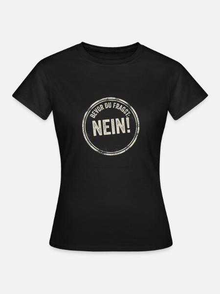 Bevor du Fragst Nein! - Frauen T-Shirt - Schwarz