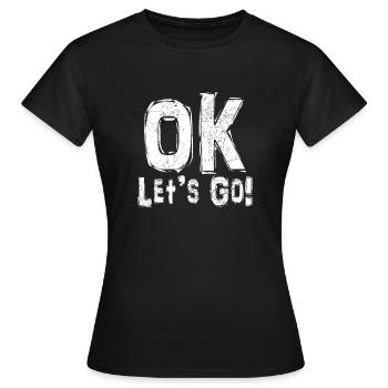Ok, allons-y - T-shirt Femme - noir - Devant - AI Model Female 172 dark (172cm)