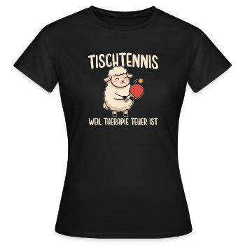 Tischtennis Weil Therapie Teuer Ist - Frauen T-Shirt - Schwarz - Vorne - AI Model Female 172 dark (172cm)