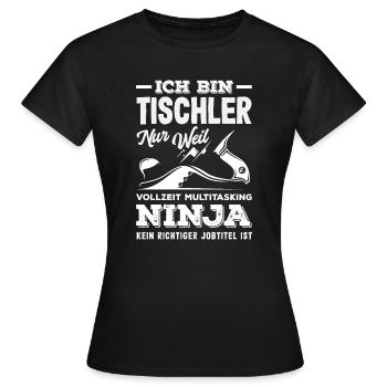 Tischler Multitasking Ninja - Frauen T-Shirt - Schwarz - Vorne - AI Model Female 172 dark (172cm)