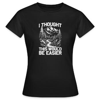 Je pensais que ce serait plus facile : randonnée alpinisme - T-shirt Femme - noir - Devant - AI Model Female 172 dark (172cm)