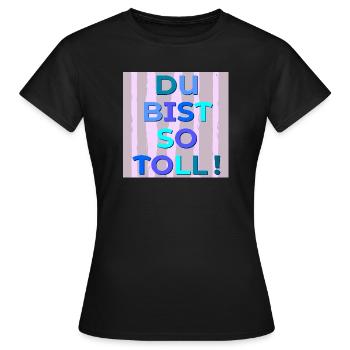 Du bist toll - Frauen T-Shirt - Schwarz - Vorne - AI Model Female 172 dark (172cm)
