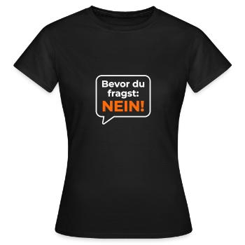 bevor du fragst nein statement Sprüche - Frauen T-Shirt - Schwarz - Vorne - AI Model Female 172 dark (172cm)