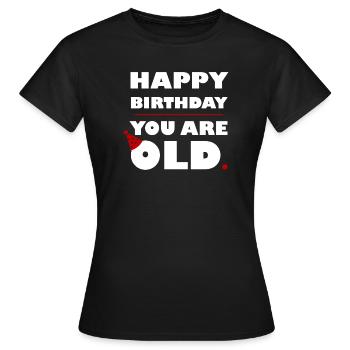 HAPPY BIRTHDAY YOU ARE OLD - BLANC - T-shirt Femme - noir - Devant - AI Model Female 172 dark (172cm)