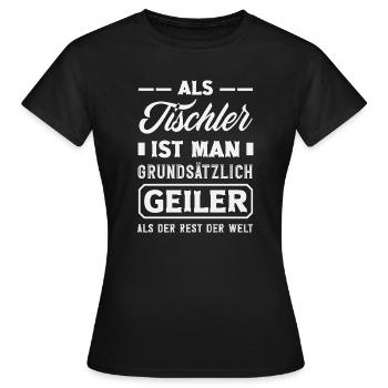 Tischler Grundsätzlich Geiler - Frauen T-Shirt - Schwarz - Vorne - AI Model Female 172 dark (172cm)