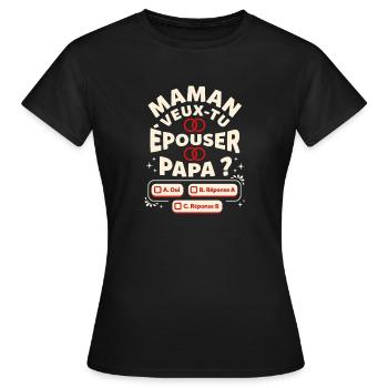 Maman Veux-Tu Épouser Papa Demande Mariage Humour - T-shirt Femme - noir - Devant - AI Model Female 172 dark (172cm)