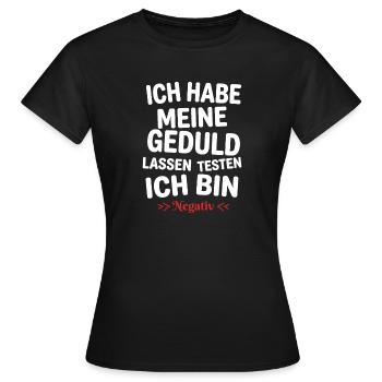 Ich habe meine Geduld testen lassen - Frauen T-Shirt - Schwarz - Vorne - AI Model Female 172 dark (172cm)